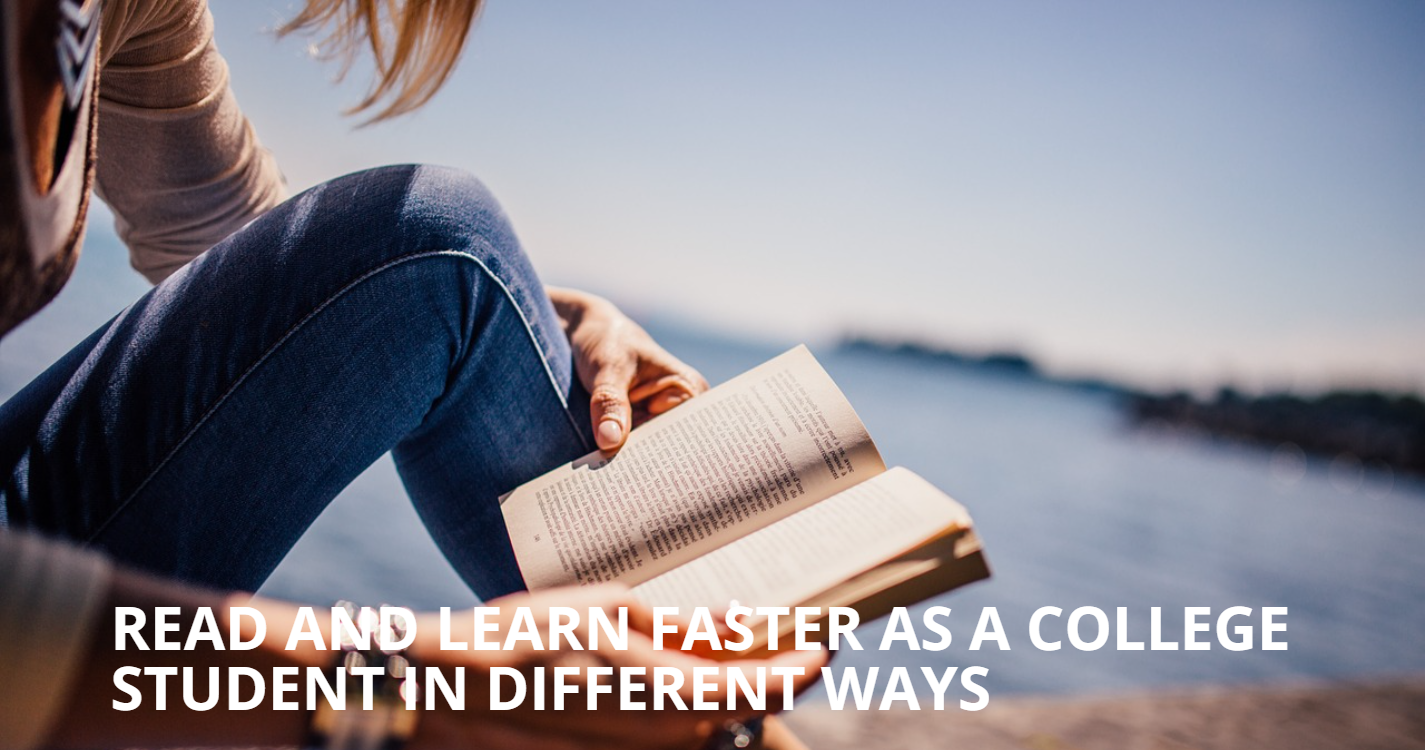 Read and Learn Faster as a College Student in Different Ways