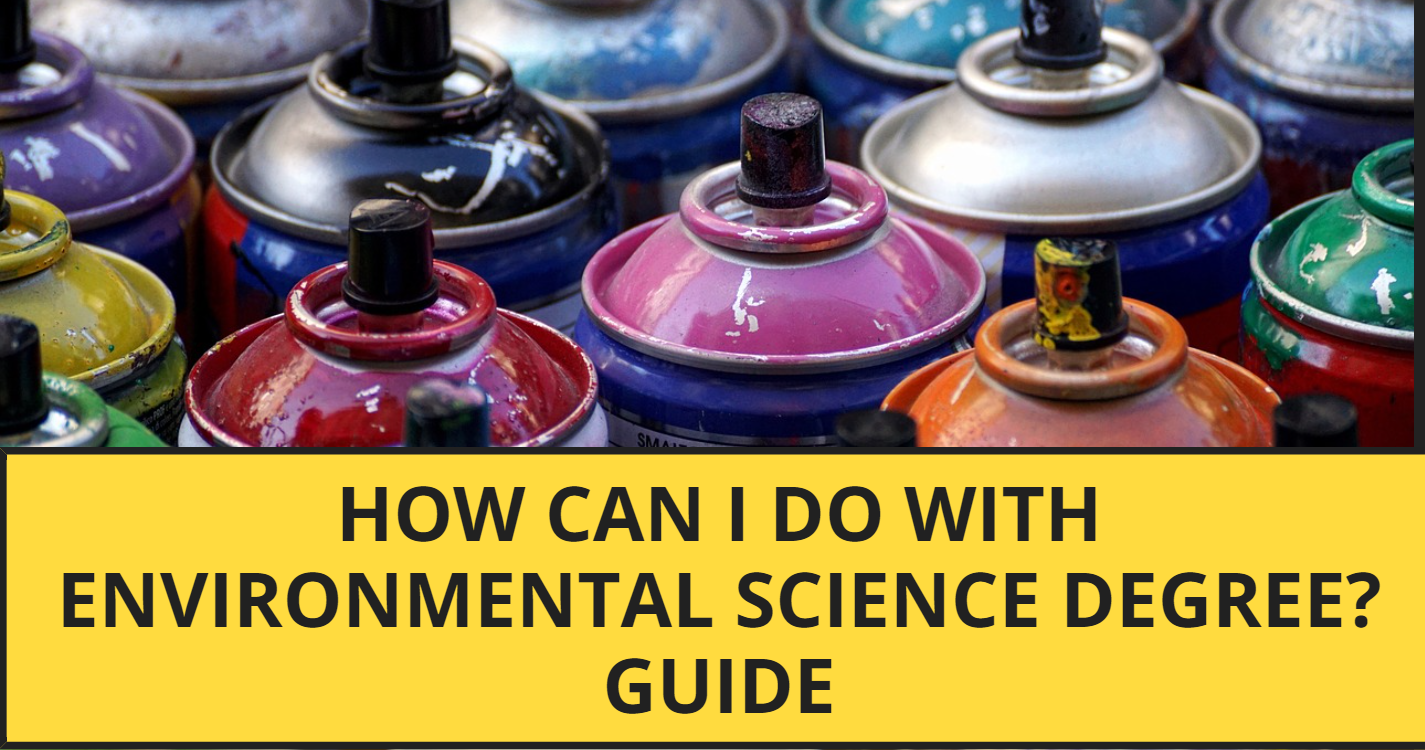 How Can I Do with Environmental Science Degree? Guide