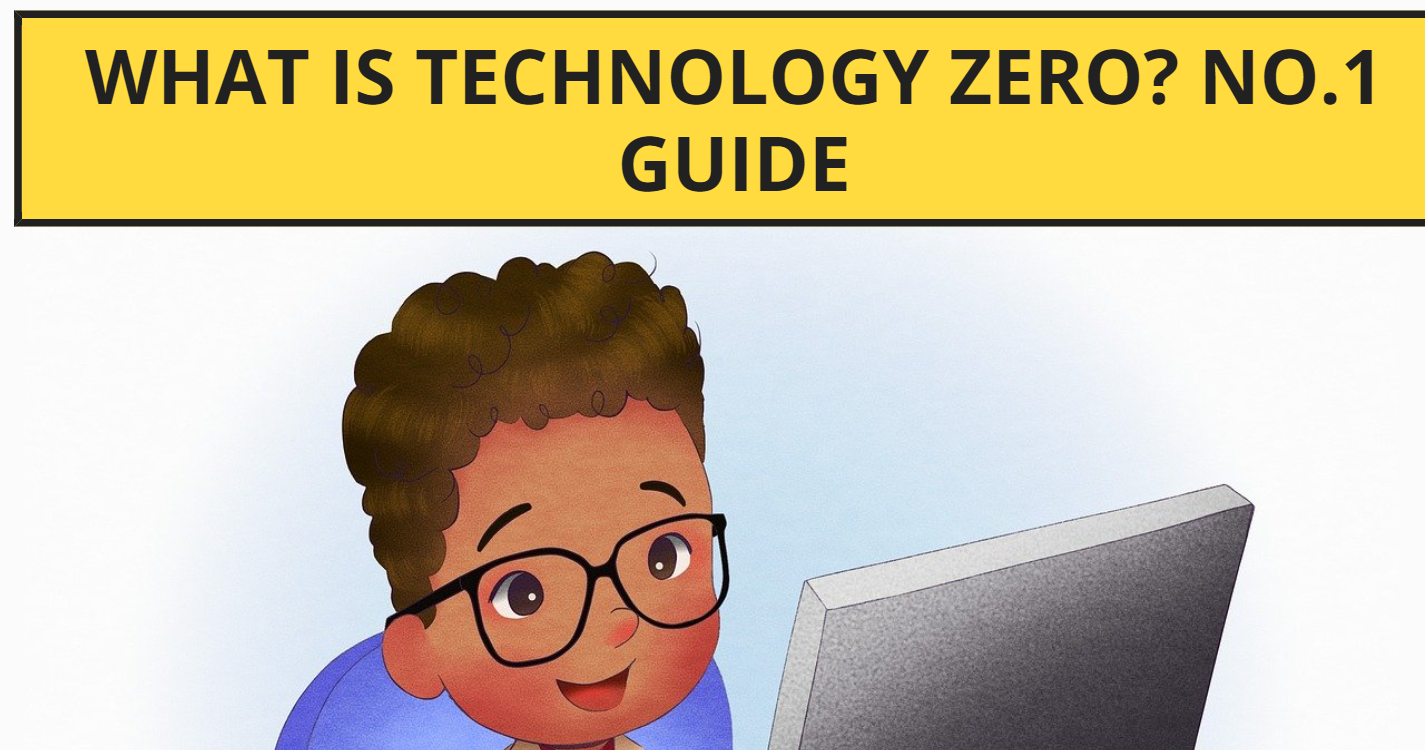 What is Technology Zero? No.1 Guide