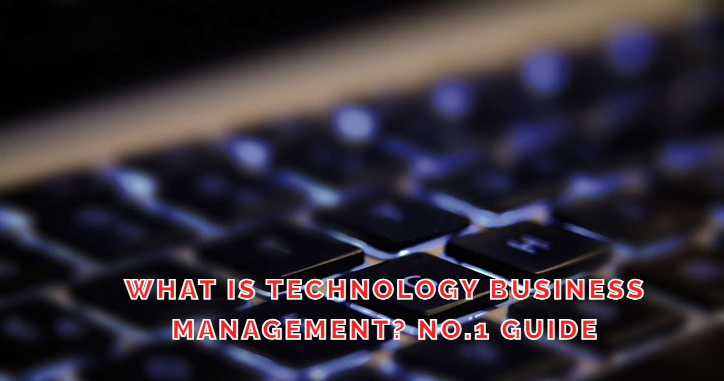 What is Technology Business Management? No.1 Guide